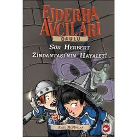 Ejderha Avcıları Okulu 12-Sör Herbert Zindantaşı’nın Hayaleti - Kate McMullan
