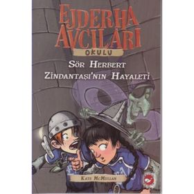 Ejderha Avcıları Okulu 12-Sör Herbert Zindantaşı’nın Hayaleti - Kate McMullan