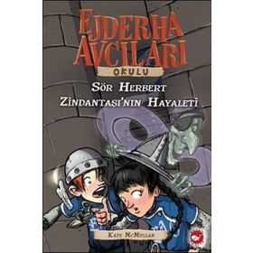 Ejderha Avcıları Okulu 12-Sör Herbert Zindantaşı’nın Hayaleti - Kate McMullan