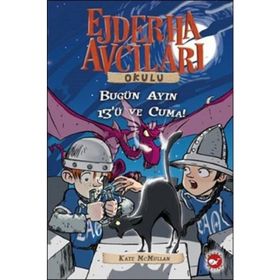 Ejderha Avcıları Okulu-13 Bugün Ayın 13’ü ve Cuma! - Kate McMullan