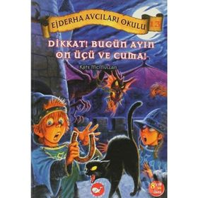 Ejderha Avcıları Okulu-13 Bugün Ayın 13’ü ve Cuma! - Kate McMullan