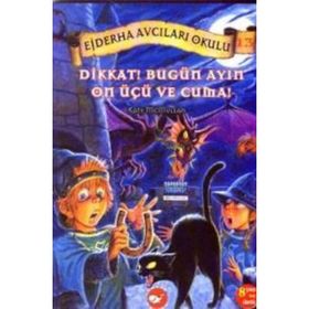 EJDERHA AVCILARI OKULU 13 - DIKKAT! BUGÜN AYIN ON ÜÇÜ VE CUMA! - KATE MCMULLAN