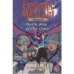 EJDERHA AVCILARI OKULU 13 - DIKKAT! BUGÜN AYIN ON ÜÇÜ VE CUMA! - KATE MCMULLAN