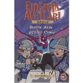 EJDERHA AVCILARI OKULU 13 - DIKKAT! BUGÜN AYIN ON ÜÇÜ VE CUMA! - KATE MCMULLAN