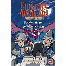 EJDERHA AVCILARI OKULU 13 - DIKKAT! BUGÜN AYIN ON ÜÇÜ VE CUMA! - KATE MCMULLAN