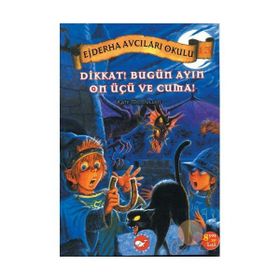 EJDERHA AVCILARI OKULU 13 - DIKKAT! BUGÜN AYIN ON ÜÇÜ VE CUMA! - KATE MCMULLAN