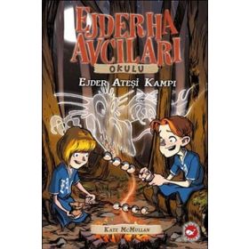 Ejderha Avcıları Okulu 17 Ejder Ateşi Kampı - Kate McMullan
