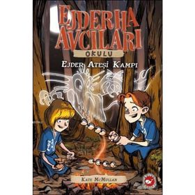 Ejderha Avcıları Okulu 17 Ejder Ateşi Kampı - Kate McMullan