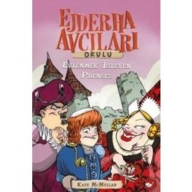 EJDERHA AVCILARI OKULU 4 - EVLENMEK İSTEYEN PRENSES - KATE MCMULLAN