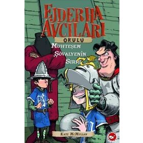 EJDERHA AVCILARI OKULU 5 - MUHTEŞEM ŞÖVALYENİN SIRRI - KATE MCMULLAN