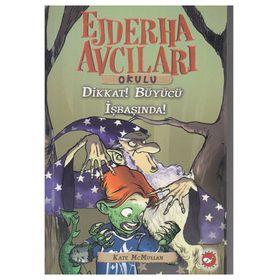 Ejderha Avcıları Okulu - Dikkat! Büyücü İşbaşında! - Kate McMullan