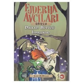 Ejderha Avcıları Okulu - Dikkat! Büyücü İşbaşında! - Kate McMullan