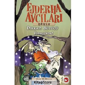 Ejderha Avcıları Okulu - Dikkat! Büyücü İşbaşında! - Kate McMullan