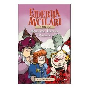Ejderha Avcıları Okulu - Evlenmek İsteyen Prenses - Kate McMullan