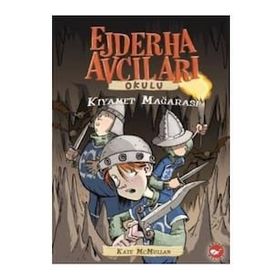 Ejderha Avcıları Okulu: Kıyamet Mağarası - Kate Mcmullan