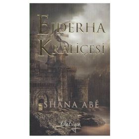 EJDERHA KRALİÇESİ - SHANA ABE