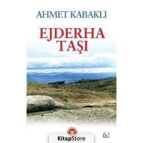 EJDERHA TAŞI - AHMET KABAKLI