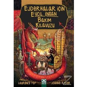 Ejderhalar İçin Evcil İnsan Bakım Kılavuzu - Joanne Ryder Laurence Yep
