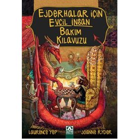 Ejderhalar İçin Evcil İnsan Bakım Kılavuzu - Joanne Ryder Laurence Yep