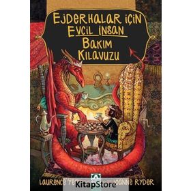 Ejderhalar İçin Evcil İnsan Bakım Kılavuzu - Joanne Ryder Laurence Yep