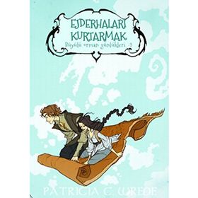 Ejderhaları Kurtarmak - Büyülü Orman Günlükleri 2 - Patricia C. Wrede
