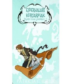 Ejderhaları Kurtarmak - Büyülü Orman Günlükleri 2 - Patricia C. Wrede