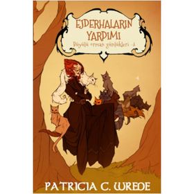Ejderhaların Yardımı - Büyülü Orman Günlükleri 3 - Patricia C. Wrede