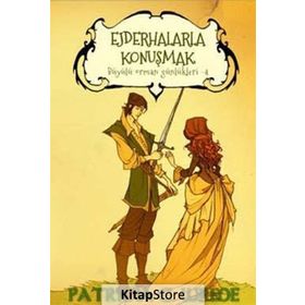 Ejderhalarla Konuşmak Büyülü Orman Günlükleri 4 - Patricia C. Wrede