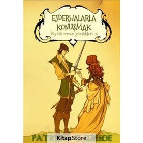 Ejderhalarla Konuşmak Büyülü Orman Günlükleri 4 - Patricia C. Wrede