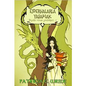 Ejderhalarla Yaşamak - Büyülü Orman Günlükleri 1 - Patrici C. Wrede