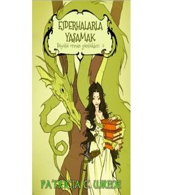 Ejderhalarla Yaşamak - Büyülü Orman Günlükleri 1 - Patrici C. Wrede