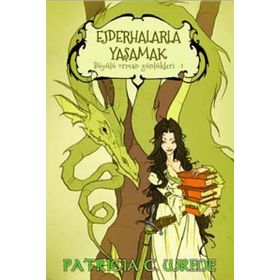Ejderhalarla Yaşamak - Büyülü Orman Günlükleri 1 - Patrici C. Wrede