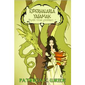 Ejderhalarla Yaşamak - Büyülü Orman Günlükleri 1 - Patrici C. Wrede