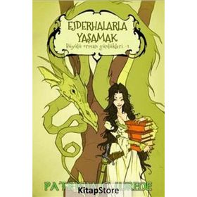 Ejderhalarla Yaşamak - Büyülü Orman Günlükleri 1 - Patrici C. Wrede
