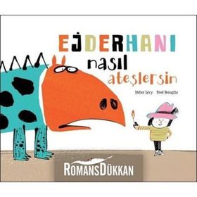 Ejderhanı Nasıl Ateşlersin - Kolektif