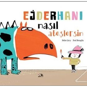 Ejderhanı Nasıl Ateşlersin - Kolektif