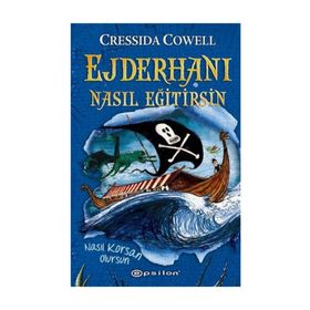 Ejderhanı Nasıl Eğitirsin-Nasıl Korsan Olursun - Cressida Cowell
