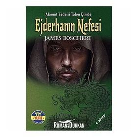 Ejderhanın Nefesi: Alamut Fedaisi Talon Çin’de 6. Kitap - James Boschert