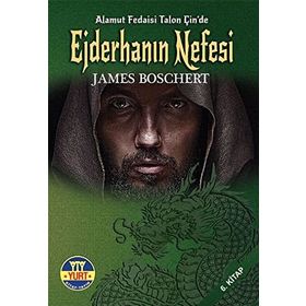 Ejderhanın Nefesi: Alamut Fedaisi Talon Çin’de 6. Kitap - James Boschert