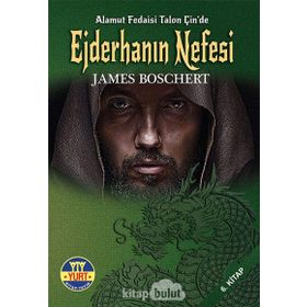 Ejderhanın Nefesi: Alamut Fedaisi Talon Çin’de 6. Kitap - James Boschert