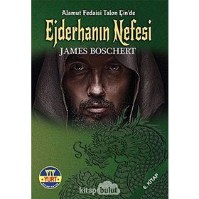 Ejderhanın Nefesi: Alamut Fedaisi Talon Çin’de 6. Kitap - James Boschert