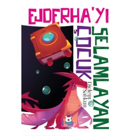 Ejderha’yı Selamlayan Çocuk - Didem Salkım