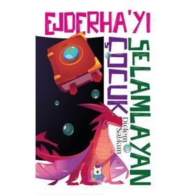 Ejderha’yı Selamlayan Çocuk - Didem Salkım