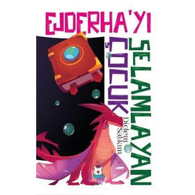 Ejderha’yı Selamlayan Çocuk - Didem Salkım