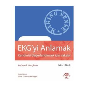 Ekg'yi Anlamak-Kendinizi Değerlendirmek İçin Vakalar-Ema Tıp Kitabevi