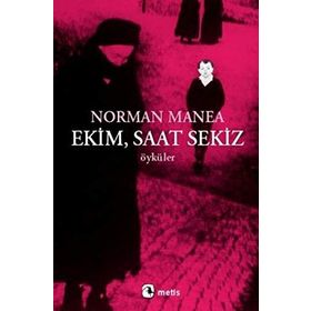 EKIM, SAAT SEKIZ - NORMAN MANEA