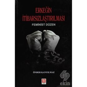 Ekin Basım Yayın Erkeğin İtibarsızlaştırılması