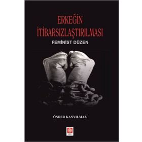 Ekin Basım Yayın Erkeğin İtibarsızlaştırılması