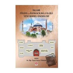 Ekin Basım Yayın - İslami Finans ve Bankacılıkla İlgili Yeni Model Önerileri