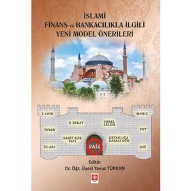 Ekin Basım Yayın - İslami Finans ve Bankacılıkla İlgili Yeni Model Önerileri